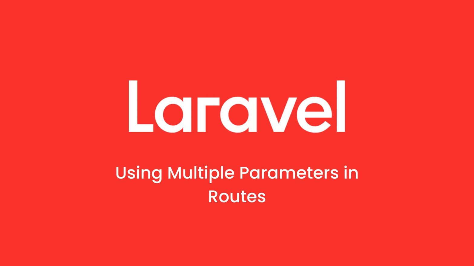 A Guide To Using Multiple Parameters In Laravel Routes