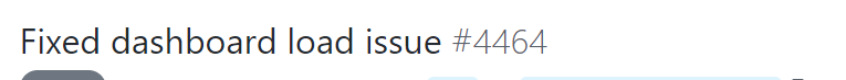 Example of a bad PR name. 'Fixed dashboard load issue'
